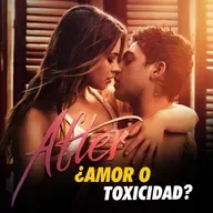 AFTER La Saga ¿Amor o Toxicidad? | Chicas Podcast