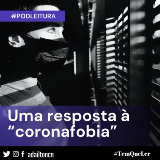 #PodLeitura 02 | Uma resposta à “coronafobia” 