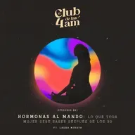 261. Hormonas al mando: Lo que toda mujer debe saber después de los 30 [ft. Laura Minaya]