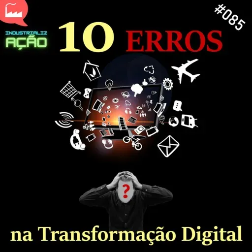 #085 - 10 erros na transformação digital