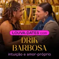 LD #19 - Drik Barbosa - Intuição e amor-próprio
