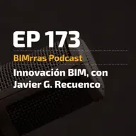 Episodio 173 Innovación BIM con Javier G. Recuenco