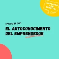 EP68 * El autoconocimiento del Emprendedor