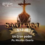 Un Gran Poder | Santiago 5:12-20 | Ps. Nicolás Osorio