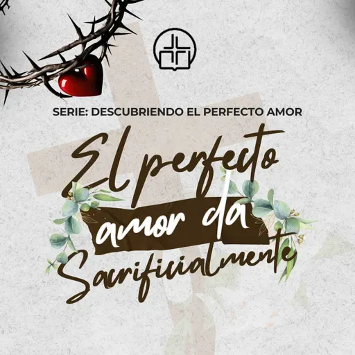 El perfecto amor da sacrificialmente- Ps. Samuel Polar