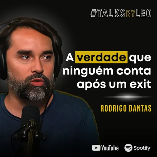 #179: RODRIGO DANTAS: O Que Aprendi Após o Exit da Vindi por R$ 180M