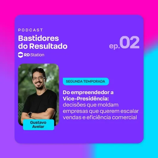 Do empreendedor a Vice-Presidência: decisões que moldam empresas que querem escalar | Ep. #2