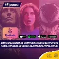 Data de retorno de Stranger Things e estreia de O Senhor dos Anéis, Trailer de Venom e mais | Pipocou 9.ago