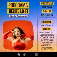 PROGRAMA RECIFE LO-FI #03 | 4ª TEMPORADA | ENTREVISTA PLATÔNICCA