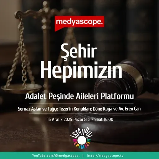 443 - Şehir Hepimizin : Adalet Peşinde Aileleri Platformu