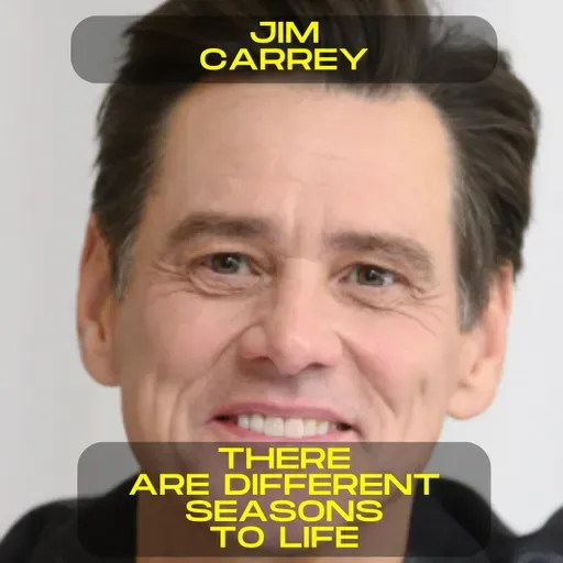 Jim Carrey - There are different seasons to life motivational speech