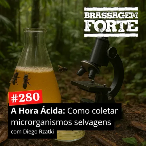 #280 - A Hora Ácida - Como coletar microrganismos selvagens