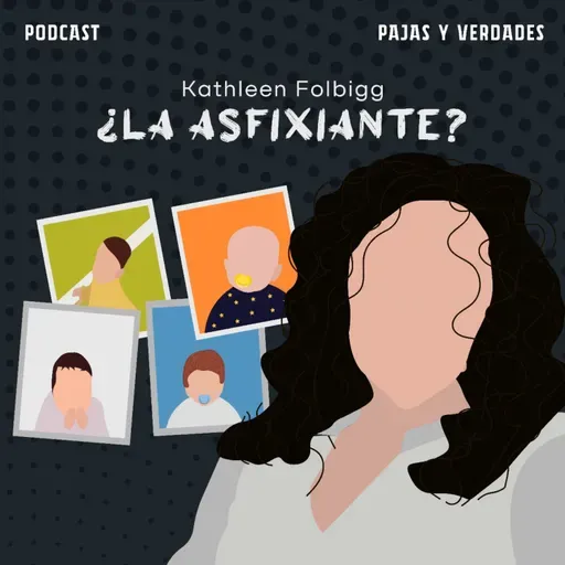 E#75 Kathleen Folbigg ¿La asfixiante?