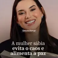 A MULHER SÁBIA EVITA O CAOS E ALIMENTA A PAZ