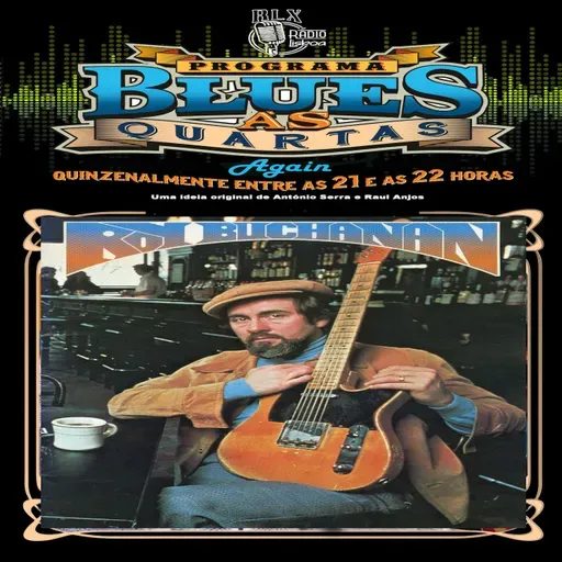 Blues às Quartas Again - Roy Buchanan - Programa 1 - António Serra