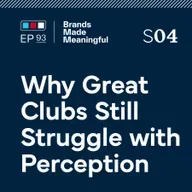 Ep 93: Why Great Clubs Still Struggle With Perception