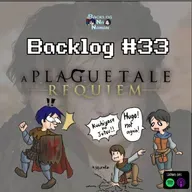 Backlog #33 | A Plague Tale: Requiem Spoilercast