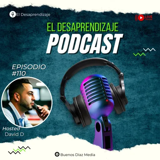 #110 Libertad de Expresión Sin Fronteras -El Desaprendizaje/Buenos Diaz Media