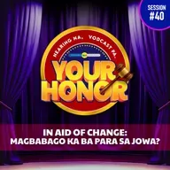 EP 40: In Aid of Change - Magbabago Ka Ba Para Sa Jowa? (with guest Ruru Madrid)
