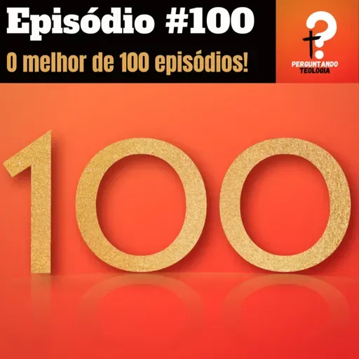 EP100- O melhor de 100 episódios!