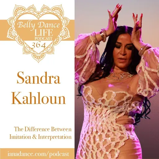 Ep 364. Sandra Kahloun: The Difference Between Imitation & Interpretation
