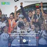 PFF DEBATE #177 - Corinthians campeão da Libertadores e Seleção na Copa do Mundo sub-17