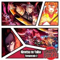 Ohayou Podcast 59 - RESPIRA E CONFIA! Kimetsu no Yaiba 2° Temporada