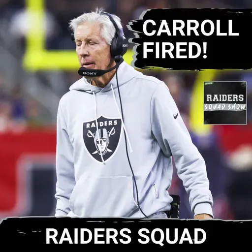 RAIDERS SQUAD SHOW: Pete Carroll FIRED after one season | Las Vegas RAIDERS secure #1 overall pick