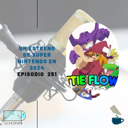 Un estreno de Super Nintendo en 2024 - Episodio 251