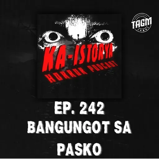 Episode 242 : BANGUNGOT SA PASKO