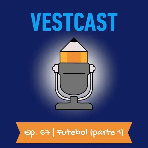 Ep. 67 | Futebol (parte 1)