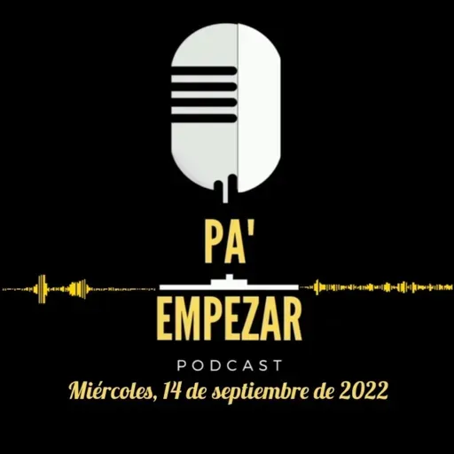 Pa' Empezar • 14/09/22 Fuerzas Armadas hasta 2029, Accidente Santa Fe y corte al agua