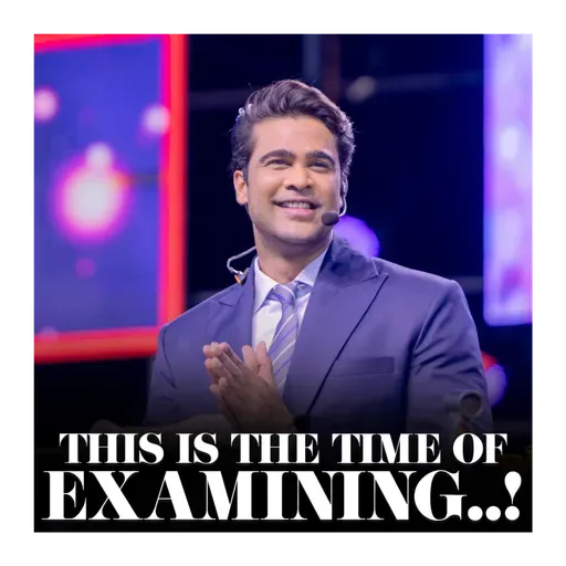 This is the time of examining..!