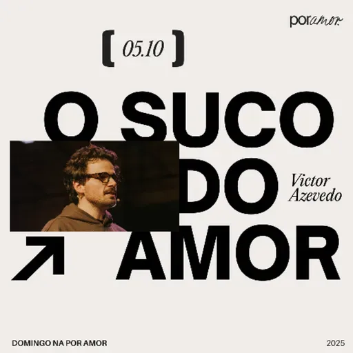 O Suco do Amor | Igreja Por Amor | Victor Azevedo | 05 de Outubro de 2025