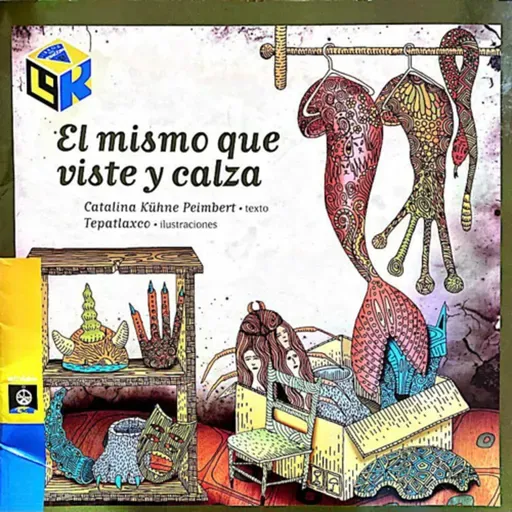 “El mismo que viste y calza” Autor:Catalina Kühne Peimbert Narrador:Alejandra Cortés Música:Irepan R