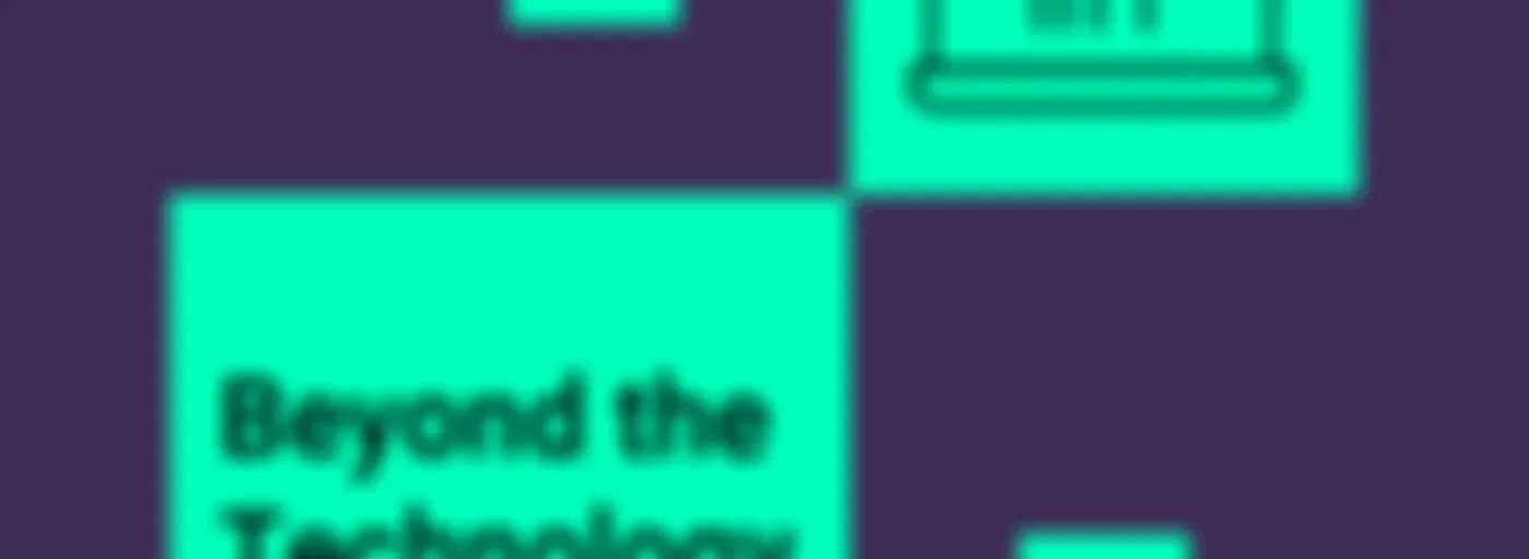 Beyond the Technology