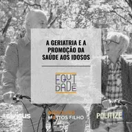 #59 - A geriatria e a promoção da saúde aos idosos