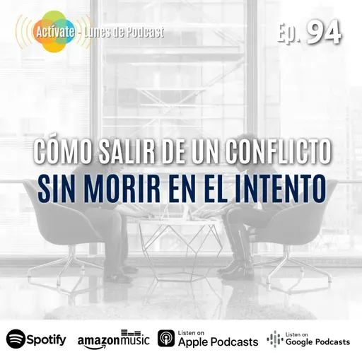 ¿Cómo resolver un conflicto sin morir en el intento? -Ep. 94