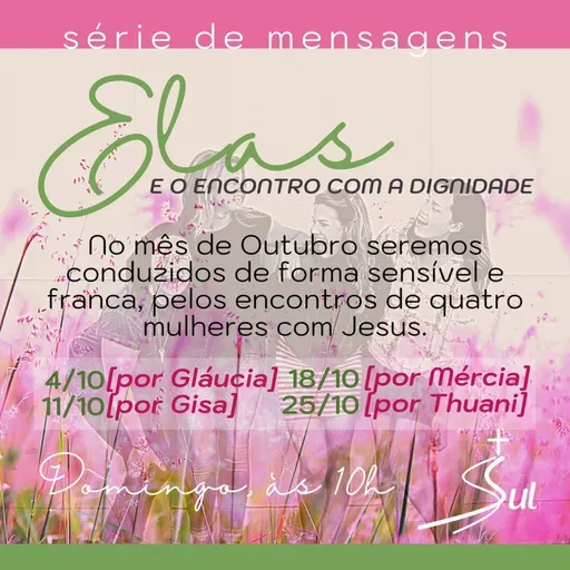 Vi o Senhor [Série "Elas e o encontro com a dignidade" - 18.10.20, por Mércia Madeira]