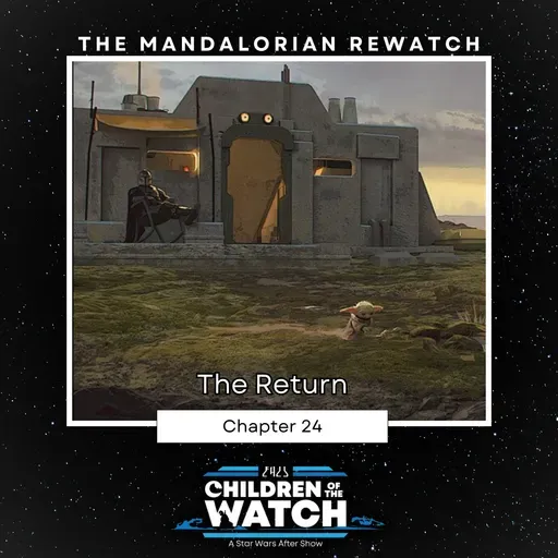 The Mandalorian Rewatch Finale! Chapter 24: The Return with Skytalkers!