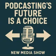 Podcasting’s Future Is a Choice