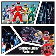 Ohayou Podcast 60 - Comando Estelar Flashman