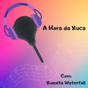 A Hora da Xuca
