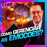 1799 - COMO GERENCIAR AS EMOÇÕES?: AUGUSTO CURY