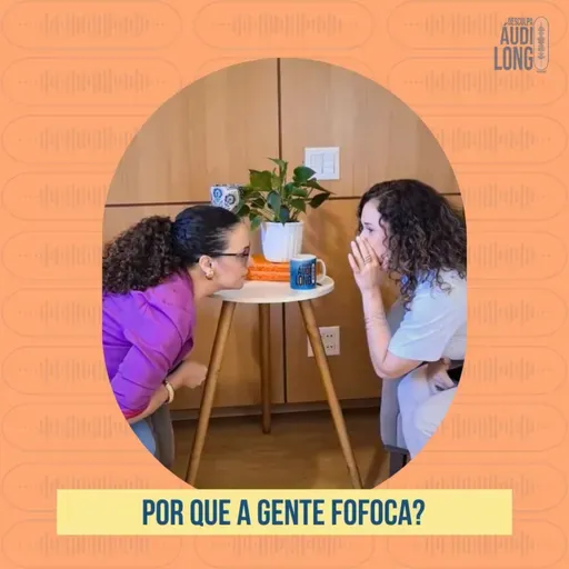 #119 - Por que a gente fofoca?