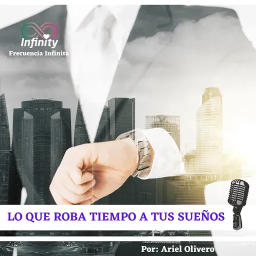 Lo que Roba Tiempo a tus Sueños| Ariel Olivero