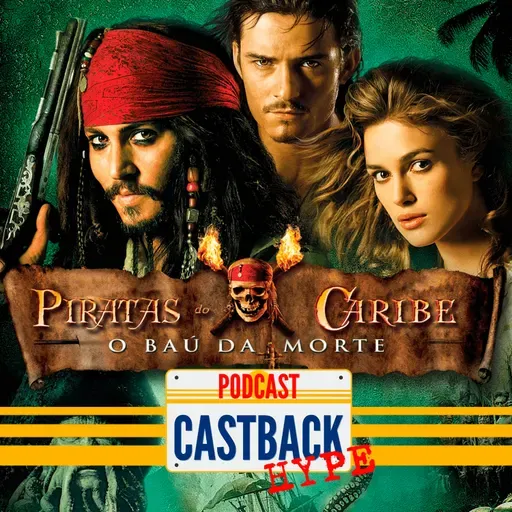 Castback Hype 210: Piratas do Caribe - O Baú da Morte (2006)