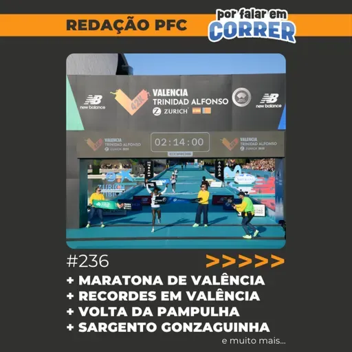 Redação PFC 236 - Recordes na Maratona de Valência, Volta da Pampulha e 58ª Sargento Gonzaguinha