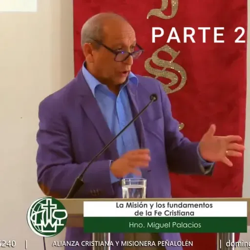 PARTE 2 - La Misión y los fundamentos de la Fe Cristiana - Mensaje 02 de noviembre de 2025