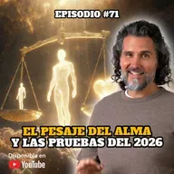 🔸 VIDEOCAST #71 · Próxima prueba… el pesaje de almas ⚖️✨